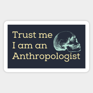 Trust me I am an Anthropologist Magnet